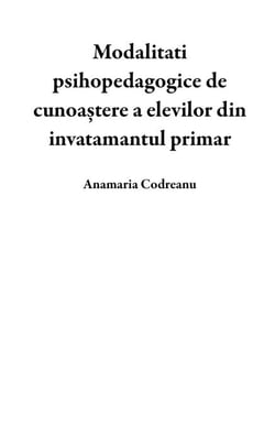 Modalitati psihopedagogice de cunoa?tere a elevilor din invatamantul primar