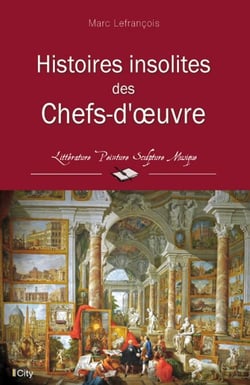 Histoires insolites des Chefs-d'oeuvre