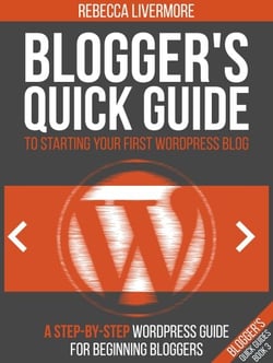 Blogger's Quick Guide to Starting Your First WordPress Blog: A Step-By-Step WordPress Guide for Beginning Bloggers - Bloggers Quick Guides, #3