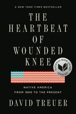 The Heartbeat of Wounded Knee - Native America from 1890 to the Present
