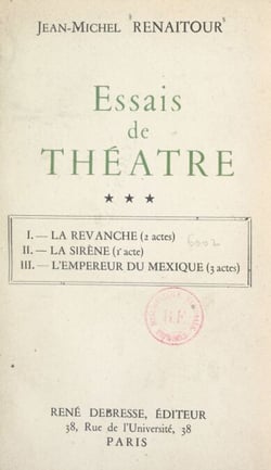 Essais de théâtre (3) - La revanche. La sirène. L'empereur du Mexique