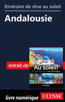 Itinéraire de rêve au soleil - Andalousie