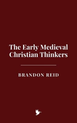 The Early Medieval Christian Thinkers