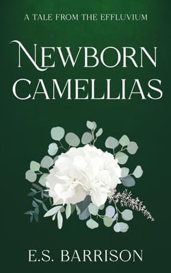 Newborn Camellias - Tales from the Effluvium
