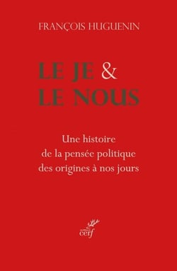 Le Je et le Nous - Une histoire de la pensée politique des origines à nos jours