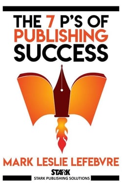 The 7 P's of Publishing Success - Stark Publishing Solutions, #1
