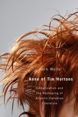 Anne of Tim Hortons - Globalization and the Reshaping of Atlantic-Canadian Literature