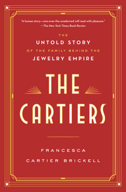The Cartiers - The Untold Story of the Family Behind the Jewelry Empire
