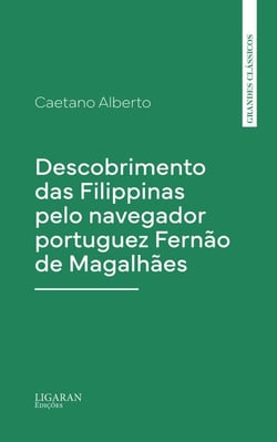 Descobrimento das Filippinas pelo navegador portuguez Fernão de Magalhães