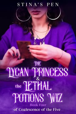 The Lycan Princess &amp; the Lethal Potions Wiz - Coalescence of the Five, #4