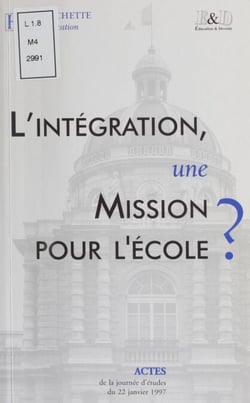 L'Intégration : une mission pour l'école ? - Journée d'études du 22 janvier 1997