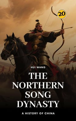 The Northern Song Dynasty: A History of China - A History of China, #20