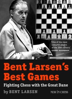 Bent Larsen's Best Games - Fighting Chess with the Great Dane
