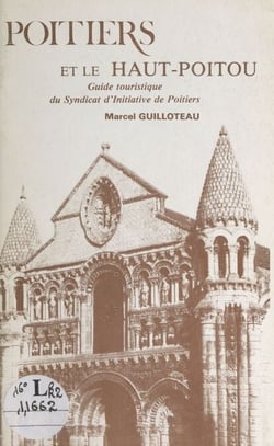 Poitiers et le Haut-Poitou - Guide touristique du Syndicat d'initiative de Poitiers