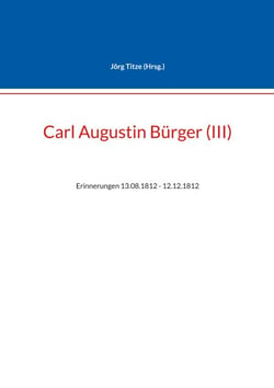 Carl Augustin Bürger (III) - Erinnerungen 13.08.1812 - 12.12.1812