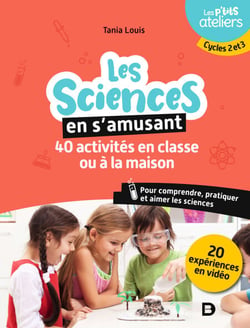 La science en s'amusant : 40 activités en classe ou à la maison - Cycles 2 et 3