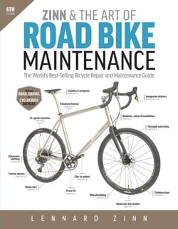 Zinn &amp; the Art of Road Bike Maintenance, 6th Edition - The World's Best-Selling Bicycle Repair and Maintenance Guide