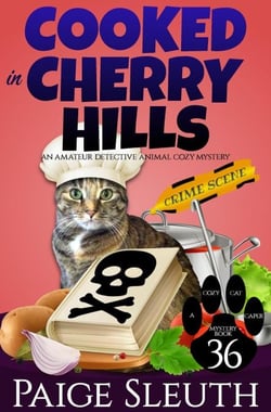 Cooked in Cherry Hills: An Amateur Detective Animal Cozy Mystery - Cozy Cat Caper Mystery, #36