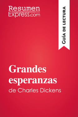 Grandes esperanzas de Charles Dickens (Guía de lectura) - Resumen y análsis completo