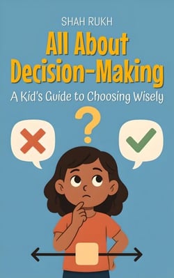 All About Decision-Making: A Kid’s Guide to Choosing Wisely - Learning Books For Kids, #15