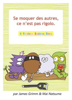 Se moquer des autres, ce n’est pas rigolo. - Rainbow Bubbles, #1