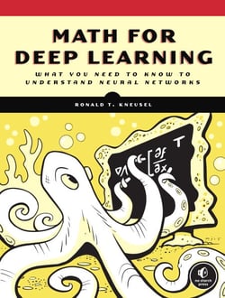 Math for Deep Learning - What You Need to Know to Understand Neural Networks