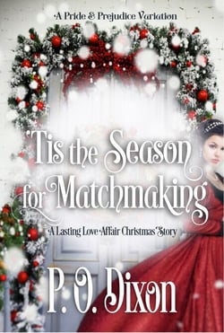 'Tis the Season for Matchmaking - A Darcy and Elizabeth Love Affair, #2