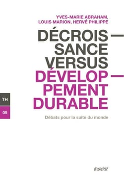 Décroissance versus développement durable - Débats pour la suite du monde