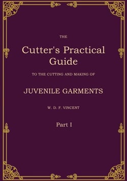 The Cutter's Practical Guide, Part 1 - Juvenile Garments