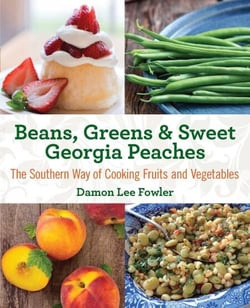 Beans, Greens &amp; Sweet Georgia Peaches - The Southern Way of Cooking Fruits and Vegetables