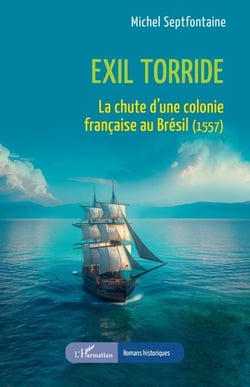 Exil torride - La chute d’une colonie française au Brésil (1557)