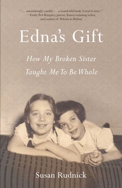 Edna's Gift - How My Broken Sister Taught Me to Be Whole