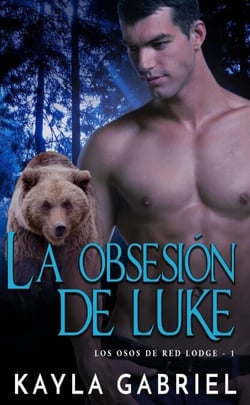 La Obsesión de Luke - Los Osos de Red Lodge, #1