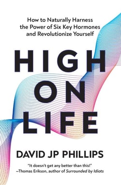 High on Life - How to Naturally Harness the Power of Six Key Hormones and Revolutionize Yourself