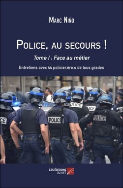 Police, au secours ! - Tome I : Face au métier