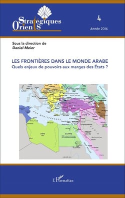 Les frontières dans le monde arabe - Quels enjeux de pouvoirs aux marges des Etats ?