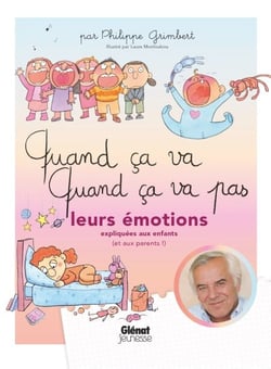 Quand ça va quand ça va pas - leurs émotions - Leurs émotions expliquées aux enfants (et aux parents)