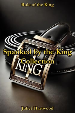 Spanked by the King Collection - Rule of the King