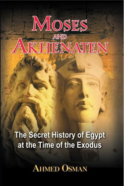 Moses and Akhenaten - The Secret History of Egypt at the Time of the Exodus