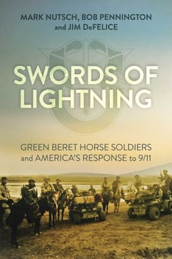 Swords of Lightning - Green Beret Horse Soldiers and America's Response to 9/11