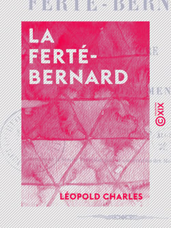La Ferté-Bernard - Son histoire et ses monuments