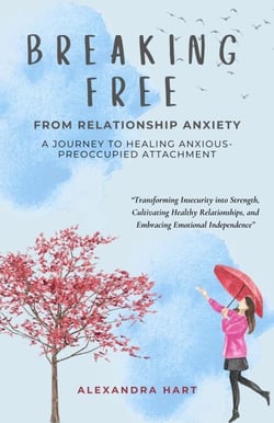 Breaking Free from Relationship Anxiety - A Journey to Healing Anxious-Preoccupied Attachment - Personal Development Series, #6