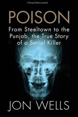 Poison - From Steeltown to the Punjab, The True Story of a Serial Killer