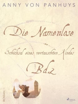 Die Namenlose – Schicksal eines vertauschten Kindes Bd.2