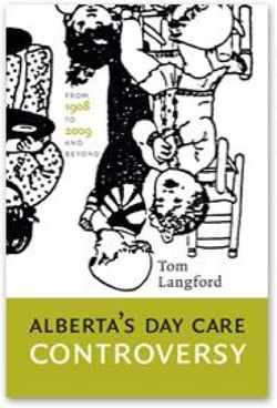 Alberta's Day Care Controversy - From 1908 to 2009 and Beyond