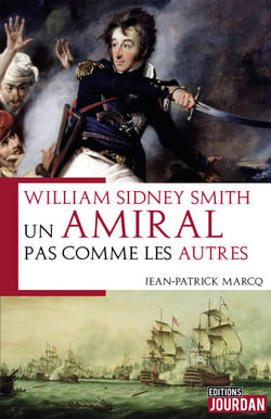 William Syndney Smith - Un amiral pas comme les autres