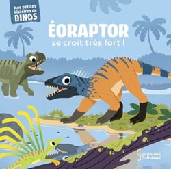 Eoraptor se croit très fort ! - Mes petites histoires de dinos