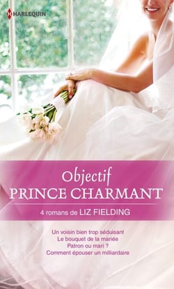 Objectif Prince Charmant - 4 romans de Liz Fielding