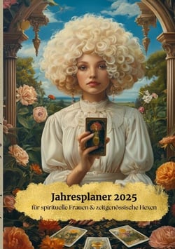 Jahresplaner 2025 - für spirituelle Frauen &amp; zeitgenössische Hexen