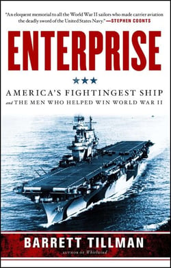 Enterprise - America's Fightingest Ship and the Men Who Helped Win World War II